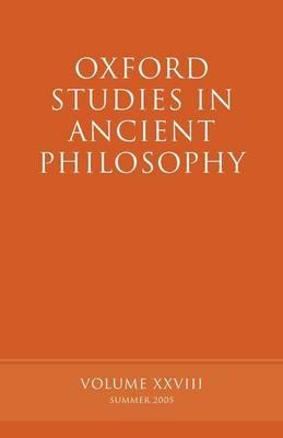 Oxford Studies in Ancient Philosophy XXVIII: Summer 2005 - cover