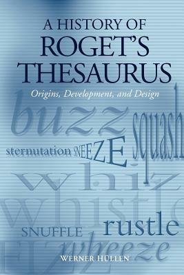 A History of Roget's Thesaurus: Origins, Development, and Design - Werner Hüllen - cover