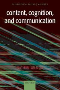 Content, Cognition, and Communication: Philosophical Papers II - Nathan Salmon - cover