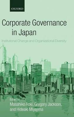 Corporate Governance in Japan: Institutional Change and Organizational Diversity - cover