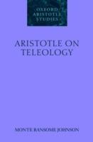 Aristotle on Teleology - Monte Ransome Johnson - cover