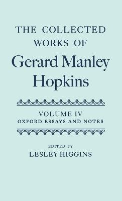 The Collected Works of Gerard Manley Hopkins: Volume IV: Oxford Essays and Notes 1863-1868 - cover
