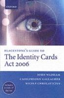 Blackstone's Guide to the Identity Cards Act 2006 - John Wadham,Caoilfhionn Gallagher,Nicole Chrolavicius - cover