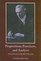 Propositions, Functions, and Analysis: Selected Essays on Russell's Philosophy - Peter Hylton - cover