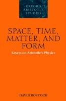 Space, Time, Matter, and Form: Essays on Aristotle's Physics - David Bostock - cover