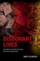 Dissonant Lives: Generations and Violence Through the German Dictatorships