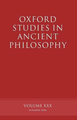 Oxford Studies in Ancient Philosophy XXX: Summer 2006 - cover