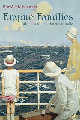Empire Families: Britons and Late Imperial India - Elizabeth Buettner - cover