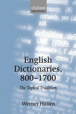 English Dictionaries, 800-1700: The Topical Tradition - Werner Hüllen - cover