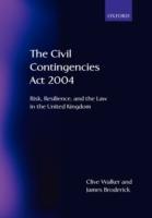 The Civil Contingencies Act 2004: Risk, Resilience and the Law in the United Kingdom - Clive Walker,James Broderick - cover