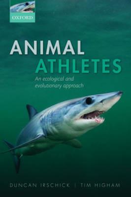 Animal Athletes: An Ecological and Evolutionary Approach - Duncan J. Irschick,Timothy E. Higham - cover