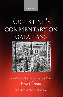 Augustine's Commentary on Galatians: Introduction, Text, Translation, and Notes - Eric Plumer - cover