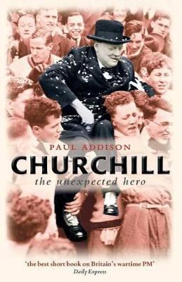 Churchill: The Unexpected Hero - Paul Addison - cover