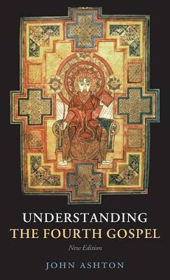 Understanding the Fourth Gospel - John Ashton - cover
