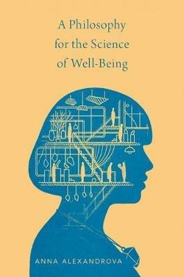 A Philosophy for the Science of Well-Being - Anna Alexandrova - cover