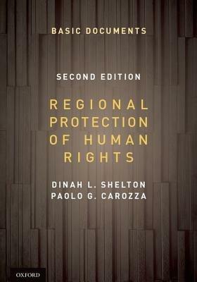 Regional Protection of Human Rights: Documentary Supplement - Dinah Shelton,Paolo G. Carozza - cover