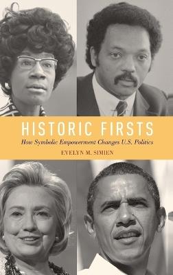 Historic Firsts: How Symbolic Empowerment Changes U.S. Politics - Evelyn M. Simien - cover