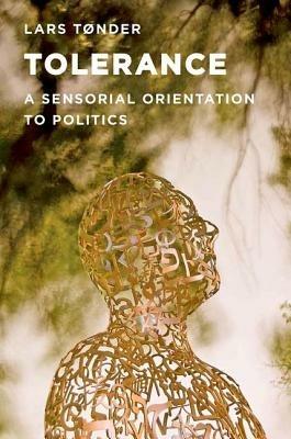 Tolerance: A Sensorial Orientation to Politics - Lars Tonder - cover