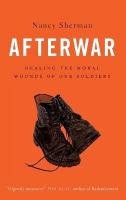 Afterwar: Healing the Moral Wounds of Our Soldiers - Nancy Sherman - cover