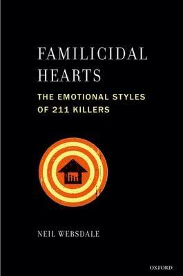 Familicidal Hearts: The Emotional Styles of 211 Killers - Neil Websdale - cover