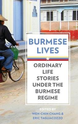 Burmese Lives: Ordinary Life Stories Under the Burmese Regime - cover