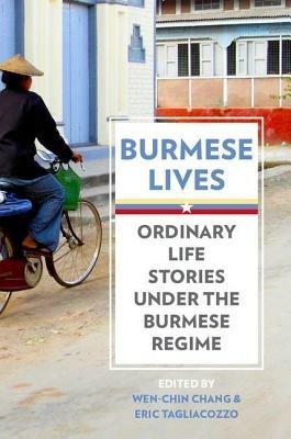 Burmese Lives: Ordinary Life Stories Under the Burmese Regime - cover