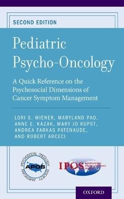 Pediatric Psycho-Oncology: A Quick Reference on the Psychosocial Dimensions of Cancer Symptom Management - cover