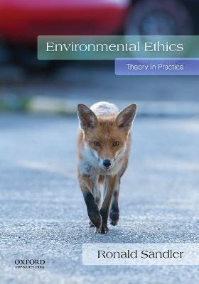 Environmental Ethics: Theory in Practice - Ronald Sandler - cover