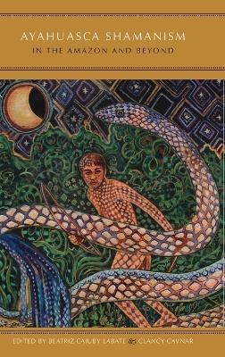 Ayahuasca Shamanism in the Amazon and Beyond - cover