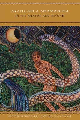Ayahuasca Shamanism in the Amazon and Beyond - cover