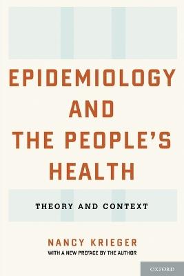 Epidemiology and the People's Health: Theory and Context - Nancy Krieger - cover