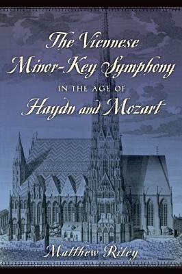 The Viennese Minor-Key Symphony in the Age of Haydn and Mozart - Matthew Riley - cover