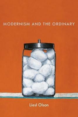 Modernism and the Ordinary - Liesl Olson - cover