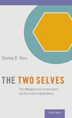 The Two Selves: Their Metaphysical Commitments and Functional Independence - Stanley B. Klein - cover