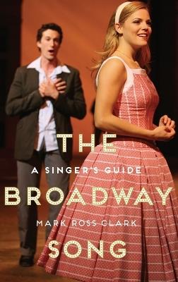 The Broadway Song: A Singer's Guide - Mark Ross Clark - cover