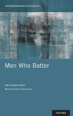Men Who Batter - Nancy Nason-Clark,Barbara Fisher-Townsend - cover