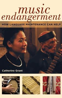 Music Endangerment: How Language Maintenance Can Help - Catherine Grant - cover