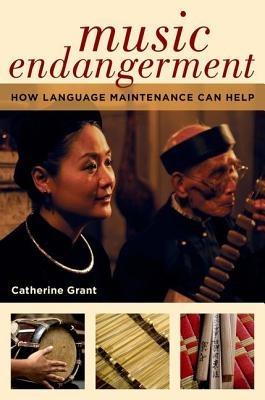Music Endangerment: How Language Maintenance Can Help - Catherine Grant - cover