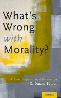 What's Wrong With Morality?: A Social-Psychological Perspective - C. Daniel Batson - cover