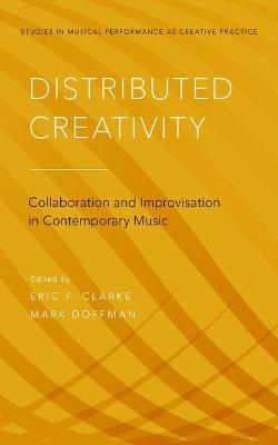 Distributed Creativity: Collaboration and Improvisation in Contemporary Music - cover