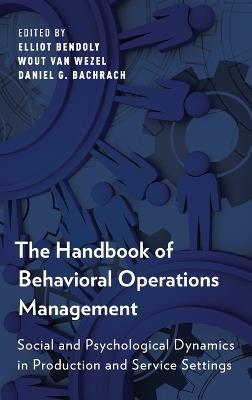 The Handbook of Behavioral Operations Management: Social and Psychological Dynamics in Production and Service Settings - cover