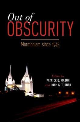 Out of Obscurity: Mormonism since 1945 - cover