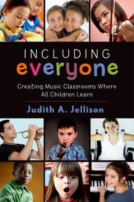 Including Everyone: Creating Music Classrooms Where All Children Learn - Judith Jellison - cover
