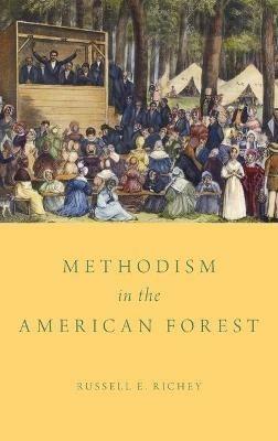 Methodism in the American Forest - Russell E. Richey - cover