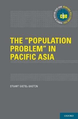 The "Population Problem" in Pacific Asia - Stuart Gietel-Basten - cover