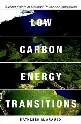 Low Carbon Energy Transitions: Turning Points in National Policy and Innovation - Kathleen Araújo - cover