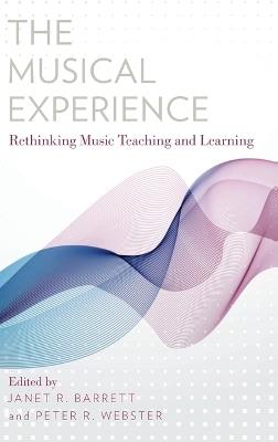 The Musical Experience: Rethinking Music Teaching and Learning - cover