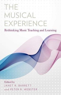 The Musical Experience: Rethinking Music Teaching and Learning - cover