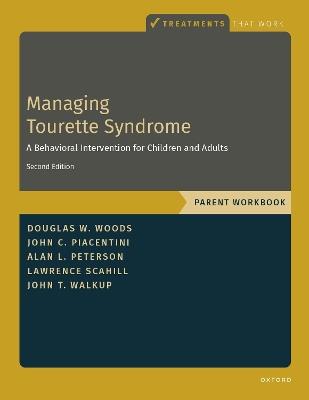 Managing Tourette Syndrome: A Behavioral Intervention for Children and Adults Parent Workbook - Douglas W. Woods,John C. Piacentini,Alan L. Peterson - cover