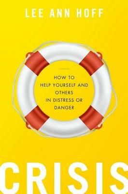 Crisis: How to Help Yourself and Others in Distress or Danger - Lee Ann Hoff - cover